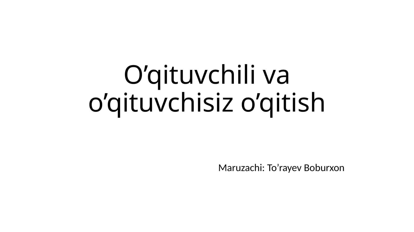 O’qituvchili va o’qituvchisiz o’qitish
