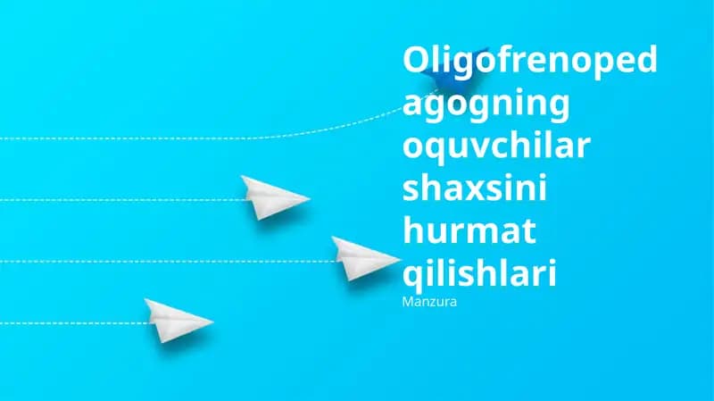 Oligofrenopedagogning oquvchilar shaxsini hurmat qilishlari
