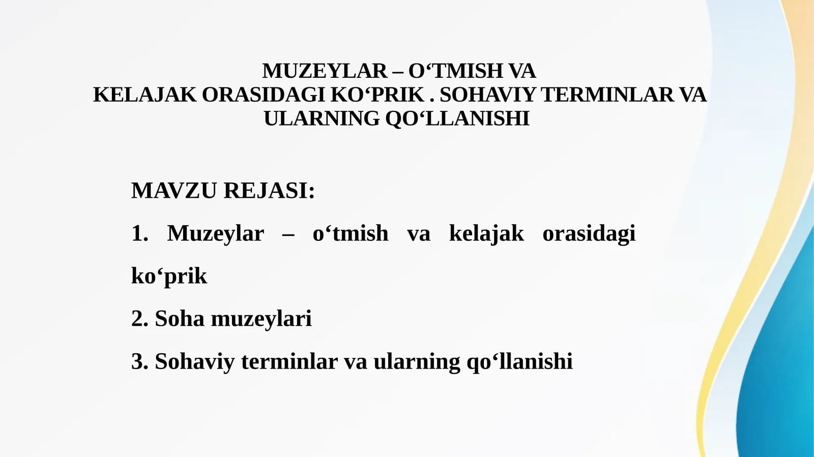 MUZEYLAR – O‘TMISH VA KELAJAK ORASIDAGI KO‘PRIK . SOHAVIY TERMINLAR VA ULARNING QO‘LLANISHI