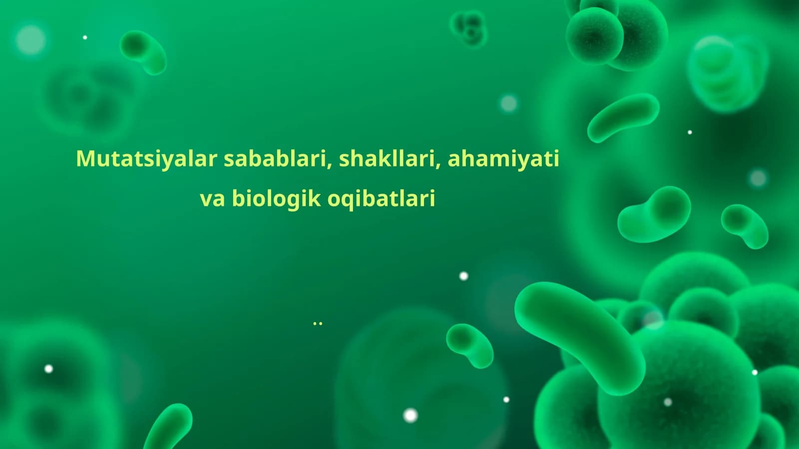 Mutatsiyalar sabablari, shakllari, ahamiyati va biologik oqibatlari