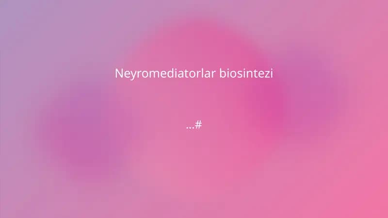 Neyromediatorlar biosintezi