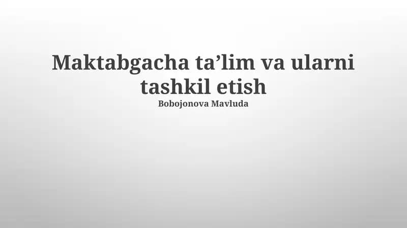 Maktabgacha taʼlim va ularni tashkil etish