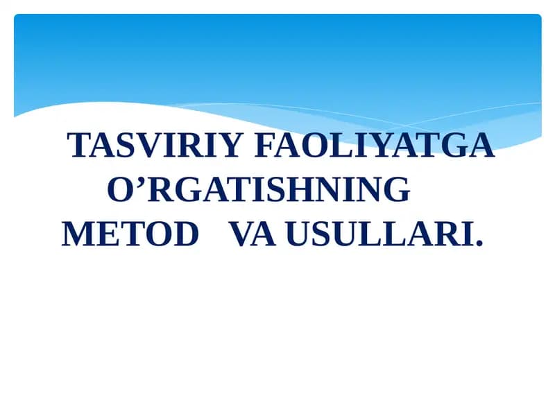 TASVIRIY FAOLIYATGA O’RGATISHNING METOD VA USULLARI