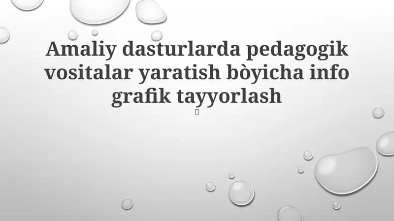 Amaliy dasturlarda pedagogik vositalar yaratish bòyicha info grafik tayyorlash