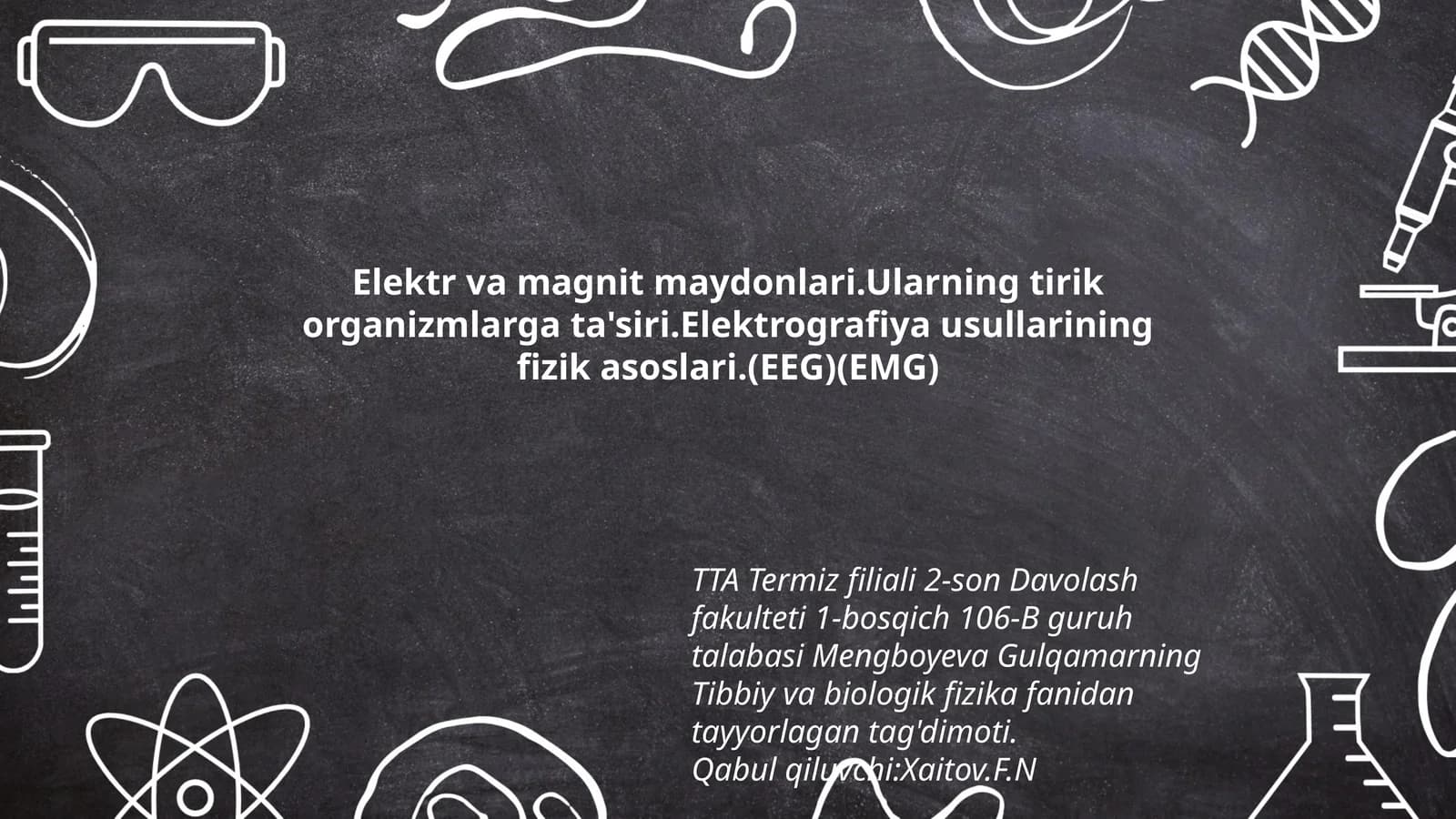 Mengboyeva Gulqamarning Tibbiy va biologik fizika tag'dimoti