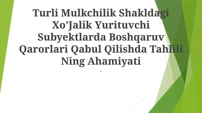 Turli Mulkchilik Shakldagi Xo'Jalik Yurituvchi Subyektlarda Boshqaruv Qarorlari Qabul Qilishda Tahlili Ning Ahamiyati