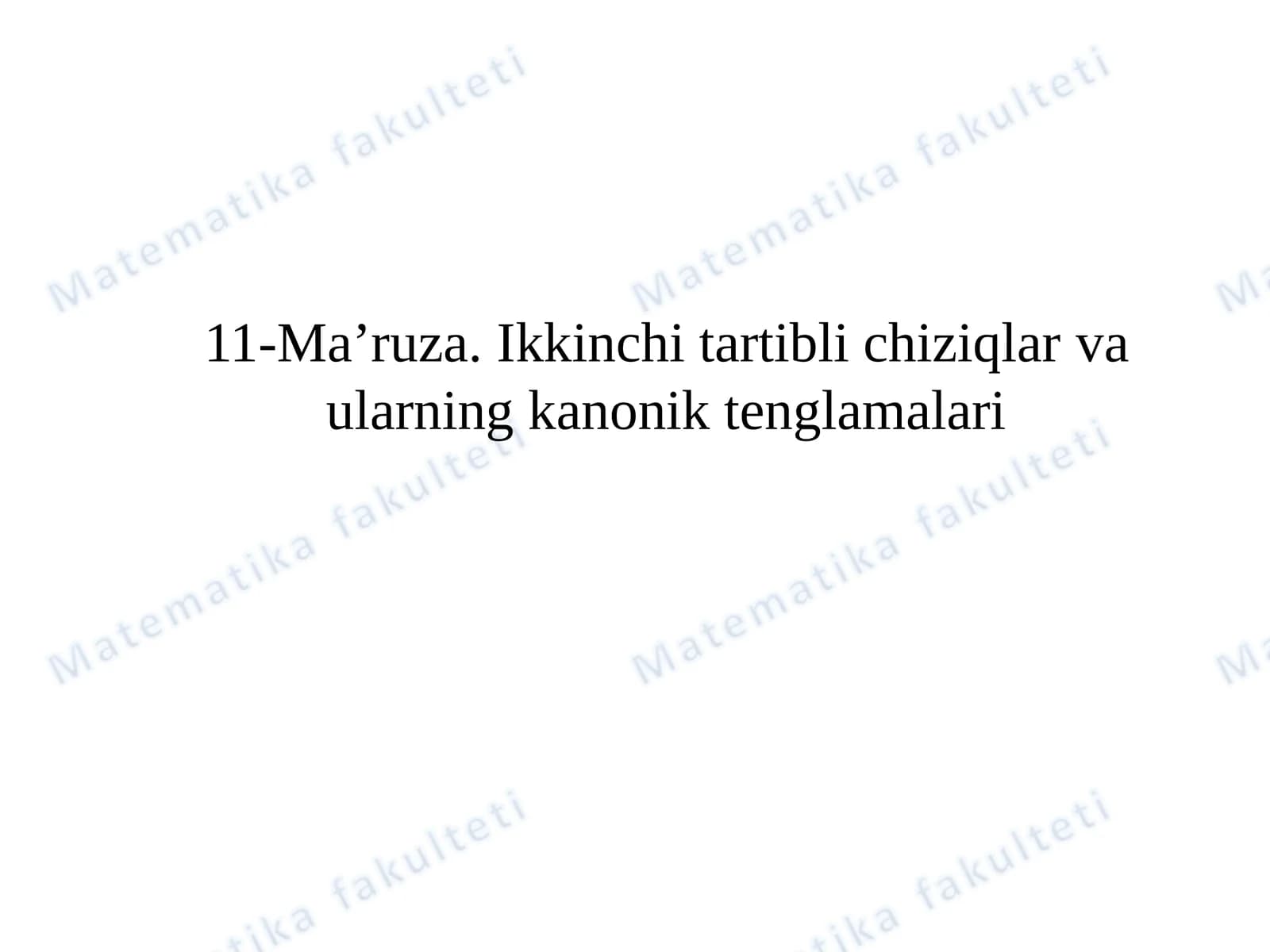 11-Ma’ruza.Ikkinchi tartibli chiziqlarvaularning kanonik tenglamalari