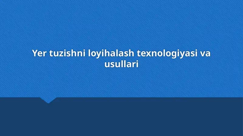 Yer tuzishni loyihalash texnologiyasi va usullari
