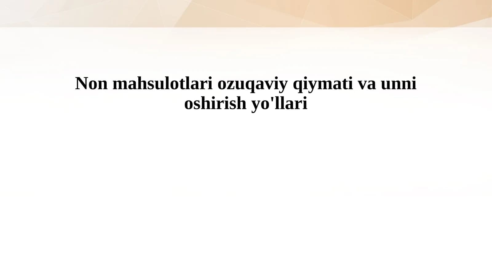 Non mahsulotlari ozuqaviy qiymati va unni oshirish yo'llari