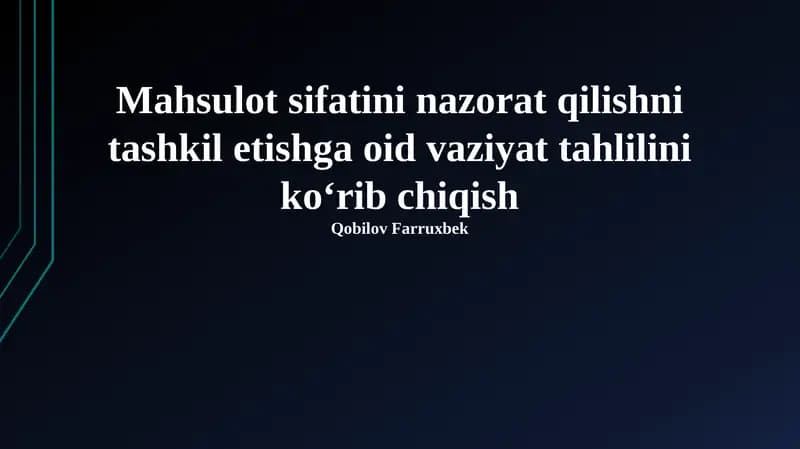 Mahsulot sifatini nazorat qilishni tashkil etishga oid vaziyat tahlilini ko‘rib chiqish