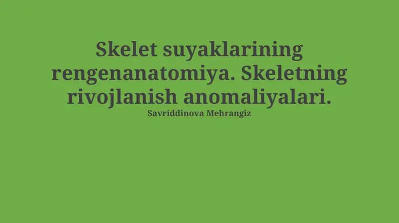 Skelet suyaklarining rengenanatomiya. Skeletning rivojlanish anomaliyalari