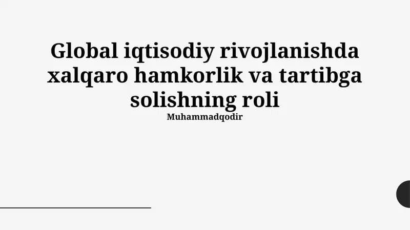 Global iqtisodiy rivojlanishda xalqaro hamkorlik va tartibga solishning roli