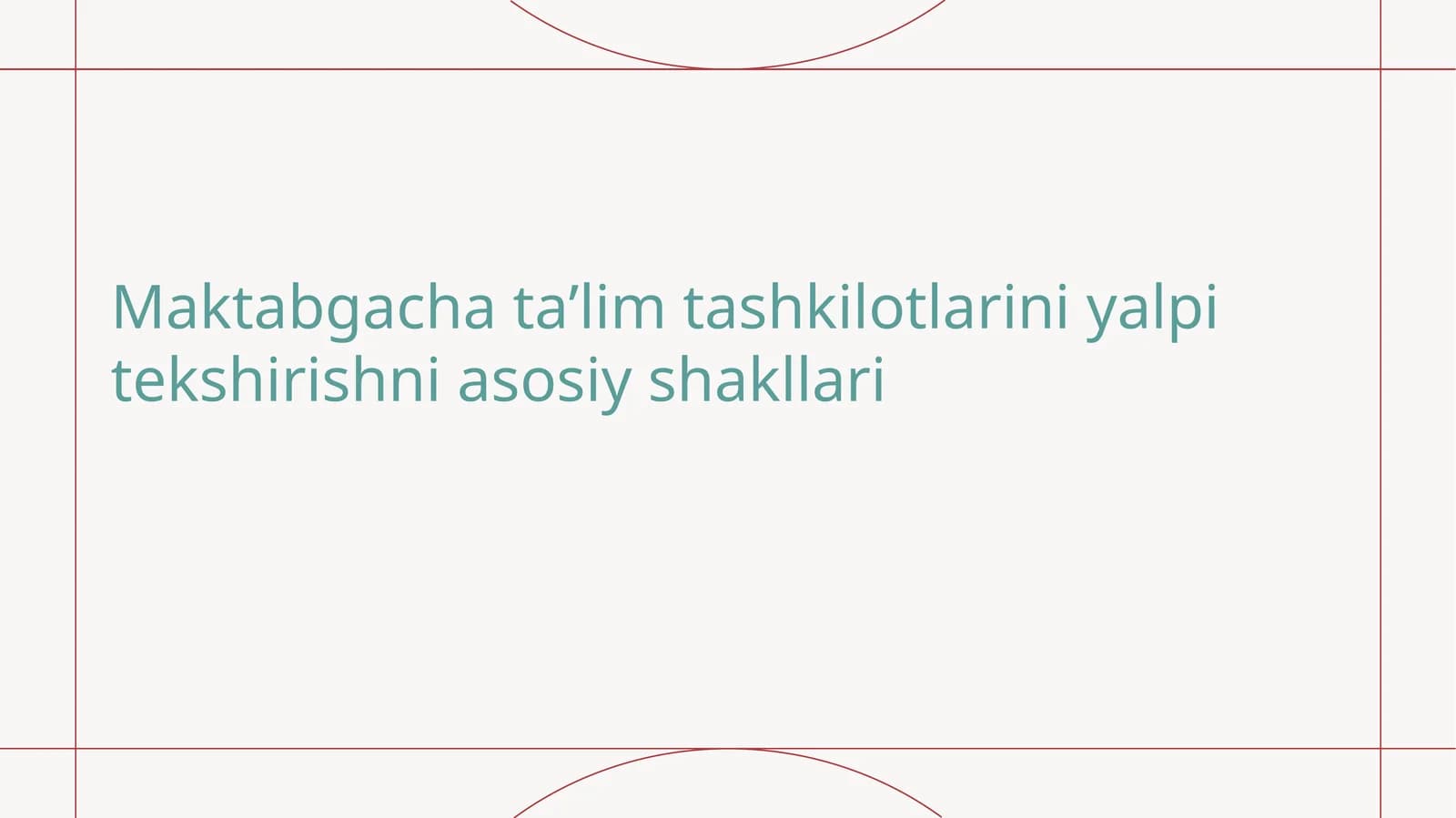 Maktabgacha taʼlim tashkilotlarini yalpi tekshirishni asosiy shakllari