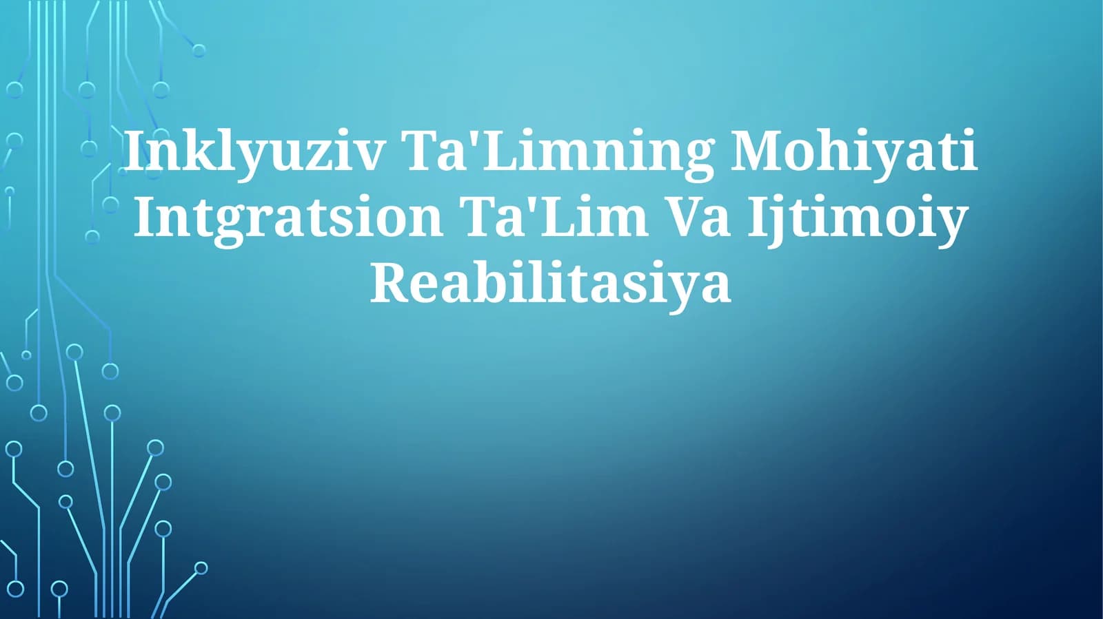 Inklyuziv Ta'Limning Mohiyati Intgratsion Ta'Lim Va Ijtimoiy Reabilitasiya