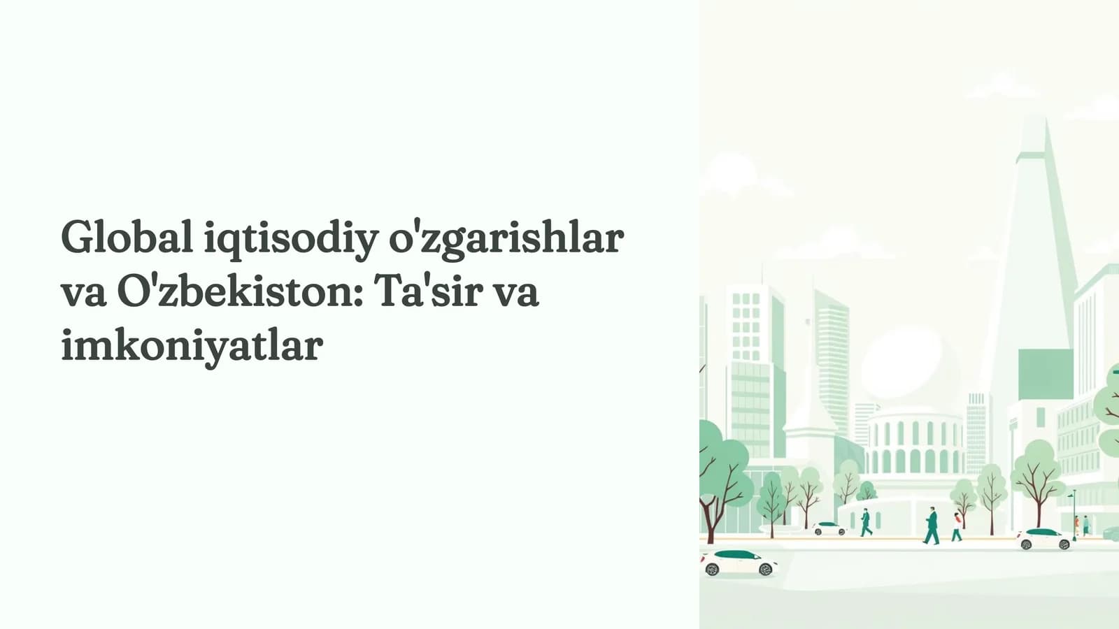 Global iqtisodiy o'zgarishlar va O'zbekiston: Ta'sir va imkoniyatlar
