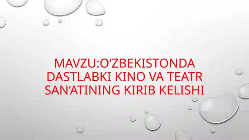 O‘zbekistonda dastlabki kino va teatr san‘atining kirib kelishi