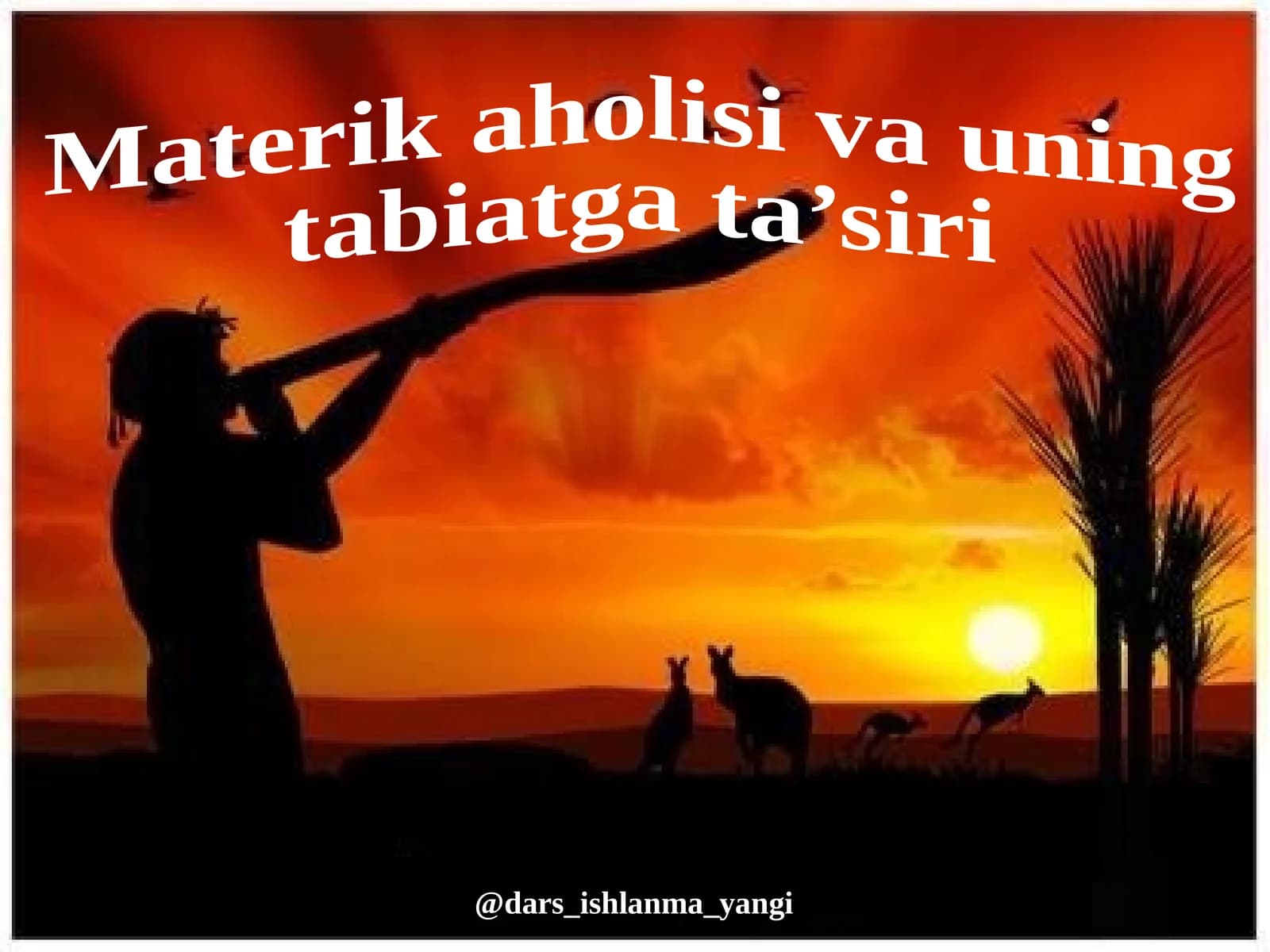 Materik aholisi va uning tabiatga  ta’siri