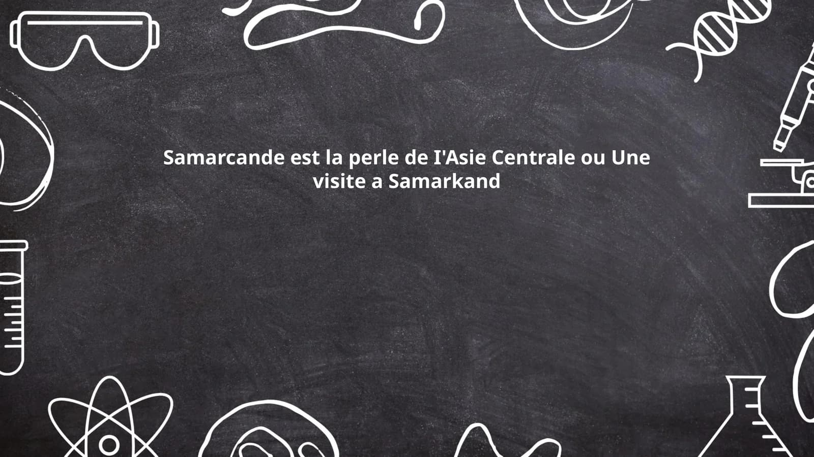 Samarcande est la perle de I'Asie Centrale ou Une visite a Samarkand