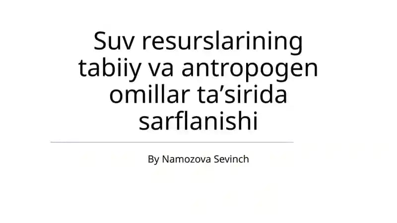 Suv resurslarining tabiiy va antropogen omillar taʼsirida sarflanishi