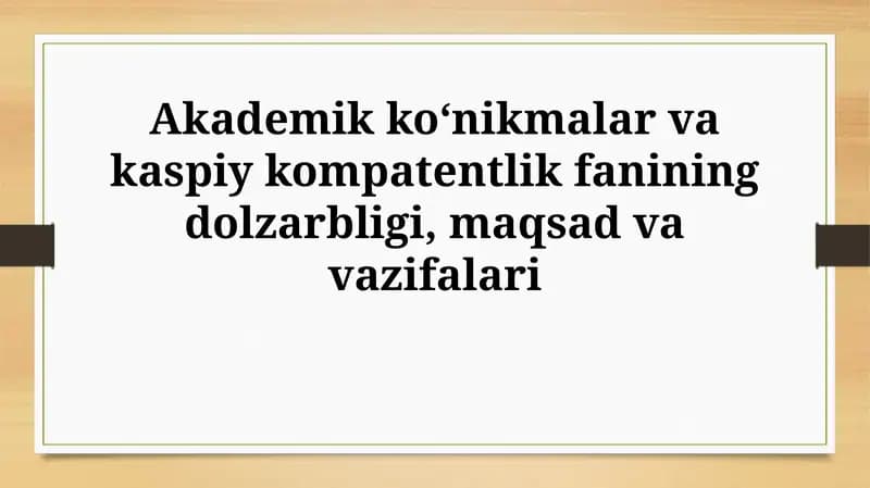 Akademik koʻnikmalar va kaspiy kompatentlik fanining dolzarbligi, maqsadvavazifalari