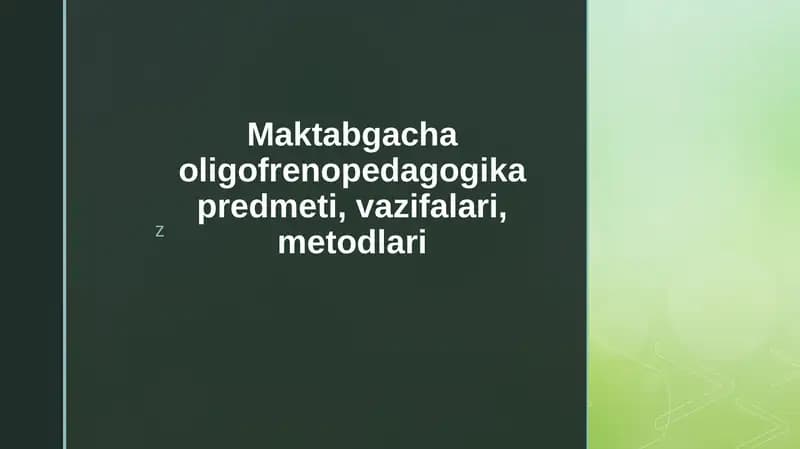 Maktabgacha oligofrenopedagogika predmeti, vazifalari, metodlari