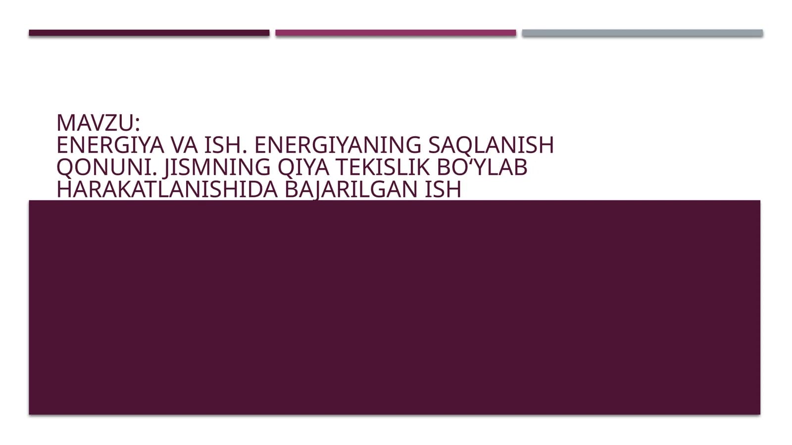 ENERGIYA VA ISH. ENERGIYANING SAQLANISH QONUNI. JISMNING QIYA TEKISLIK BO‘YLAB HARAKATLANISHIDA BAJARILGAN ISH