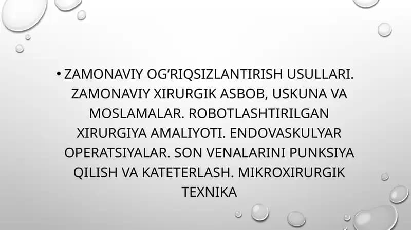Zamonaviy og’riqsizlantirish usullari. Zamonaviy xirurgik asbob, uskuna va moslamalar. Robotlashtirilgan xirurgiya amaliyoti. Endovaskulyar operatsiyalar. Son venalarini punksiya qilish Va kateterlash. Mikroxirurgik texnika