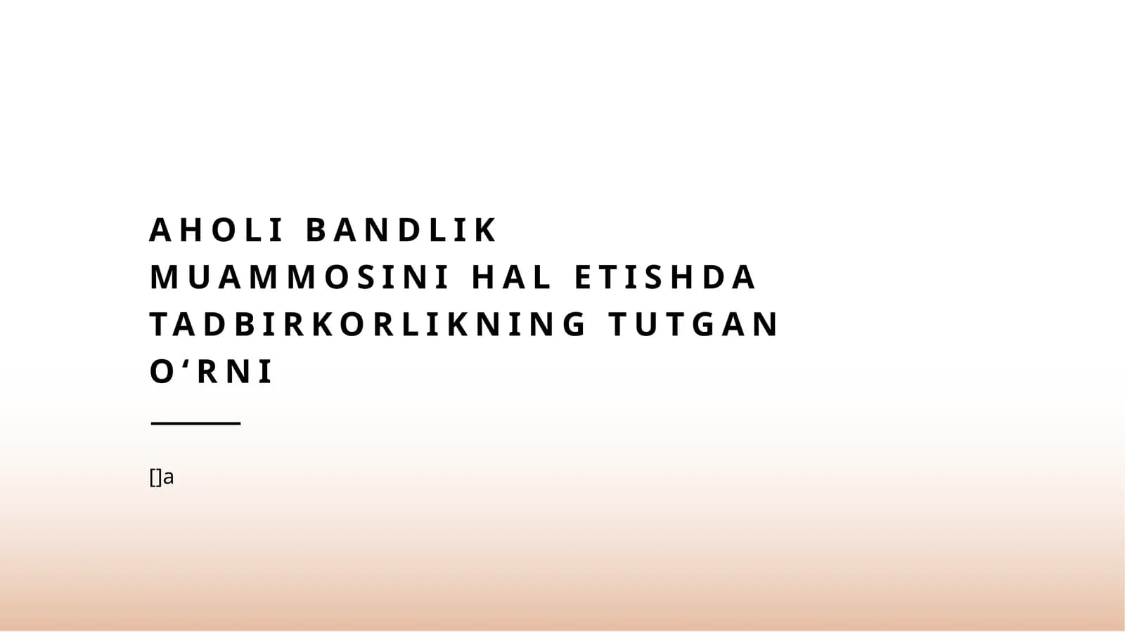 Aholi bandlik muammosini hal etishda tadbirkorlikning tutgan oʻrni