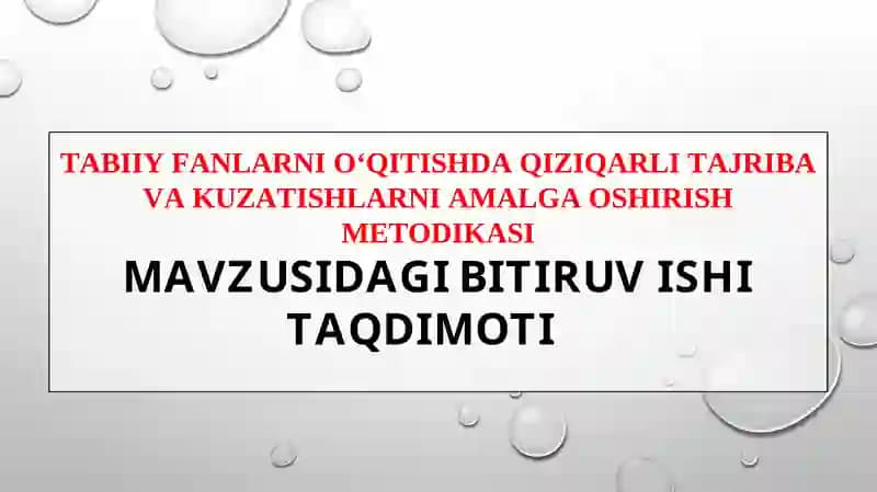 TABIIY FANLARNI O‘QITISHDA QIZIQARLI TAJRIBA VA KUZATISHLARNI AMALGA OSHIRISH METODIKASI