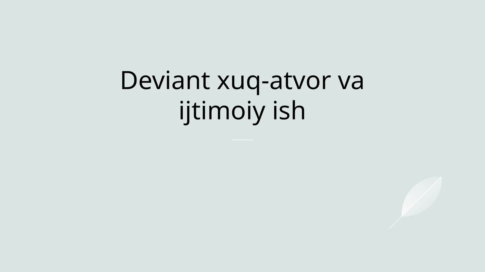Deviant xuq-atvor va ijtimoiy ish