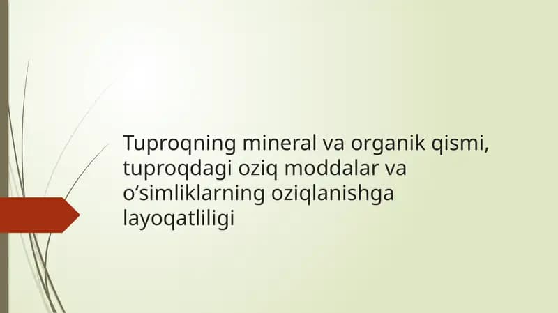 Tuproqning mineral va organik qismi, tuproqdagi oziq moddalar va oʻsimliklarning oziqlanishga layoqatliligi