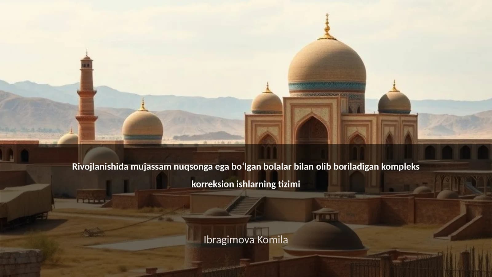 Rivojlanishida mujassam nuqsonga ega boʻlgan bolalar bilan olib boriladigan kompleks korreksion ishlarning tizimi