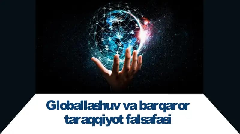 Globallashuv va barqaror ta'qqiyot falsafasi
