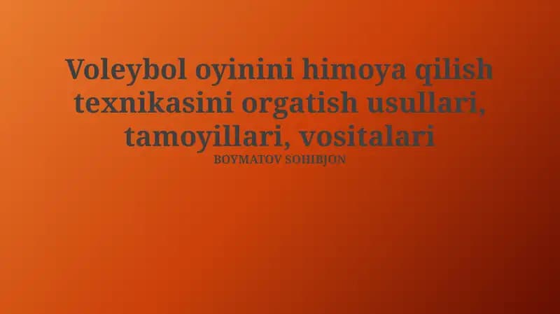 Voleybol oyinini himoya qilish texnikasini orgatish usullari, tamoyillari, vositalari