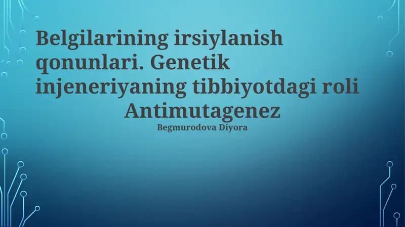 Belgilarining irsiylanish qonunlari. Genetik injeneriyaning tibbiyotdagi roli