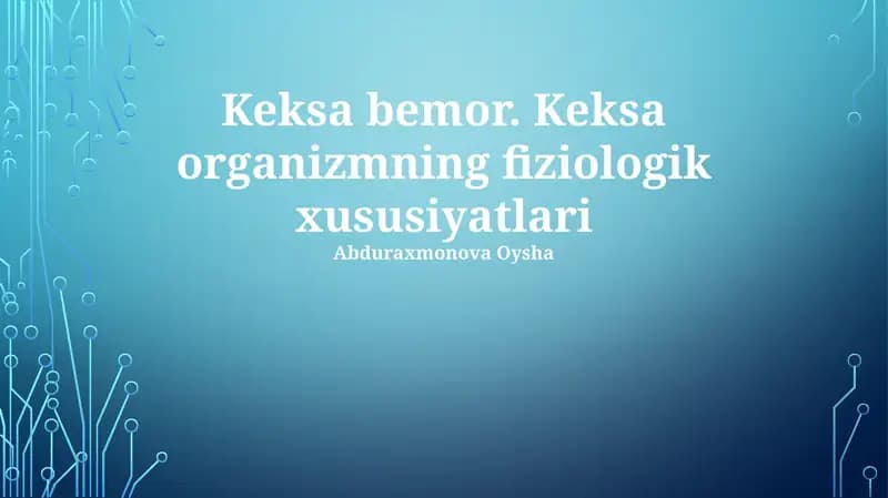 Keksa bemor. Keksa organizmning fiziologik xususiyatlari
