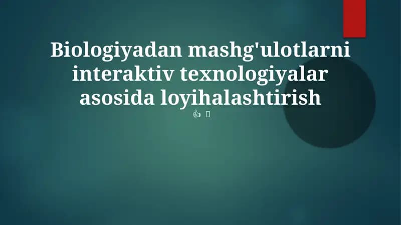 Biologiyadan mashg'ulotlarni interaktiv texnologiyalar asosida loyihalashtirish