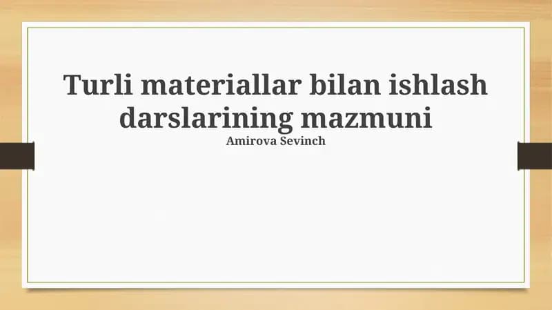 Turli materiallar bilan ishlash darslarining mazmuni