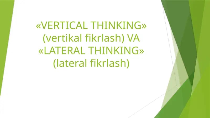«VERTICAL THINKING» (vertikalfikrlash) VA «LATERAL THINKING» (lateralfikrlash)