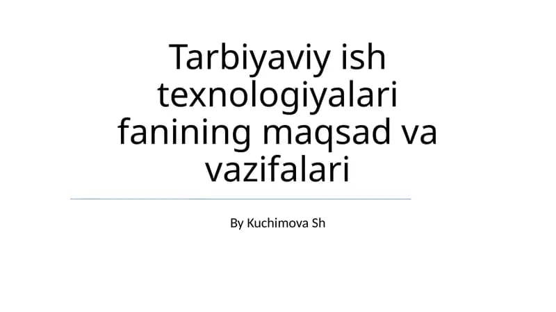 Tarbiyaviy ish texnologiyalari fanining maqsad va vazifalari