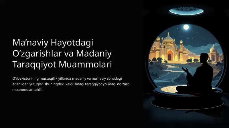 Ma’naviy Hayotdagi O‘zgarishlar va Madaniy Taraqqiyot Muammolari
