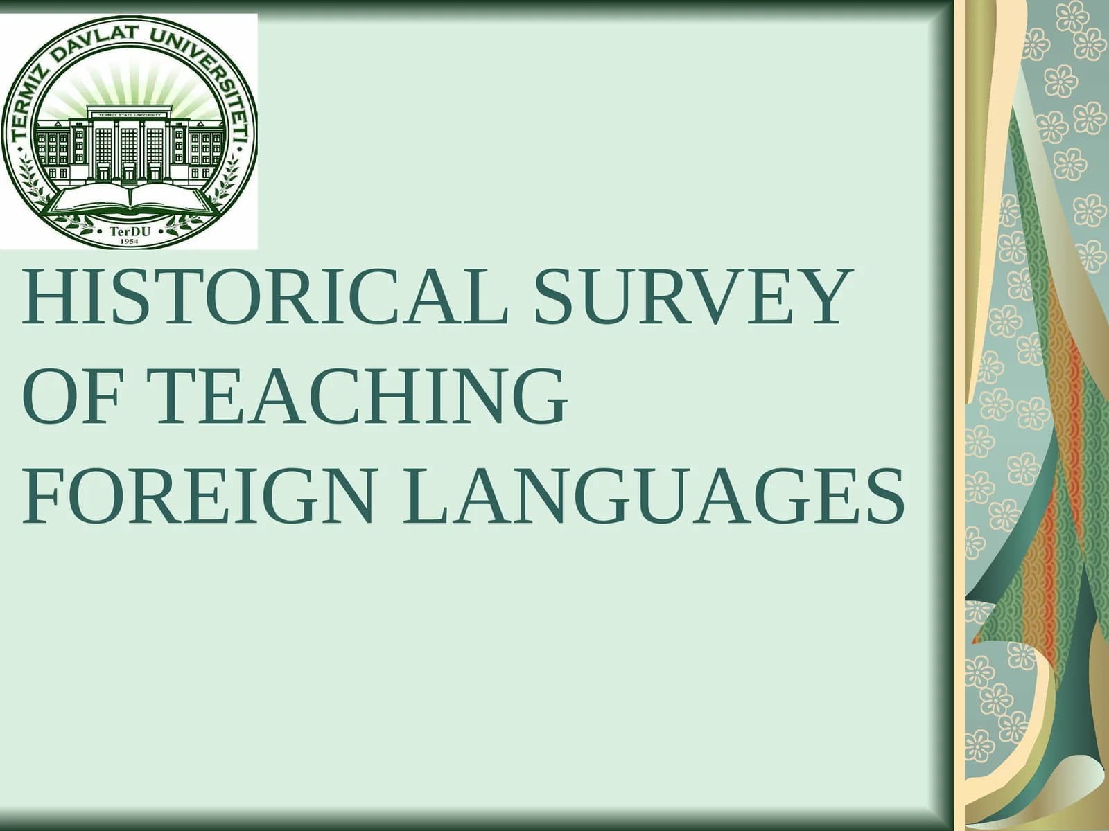 HISTORICAL SURVEY OF TEACHING FOREIGN LANGUAGES