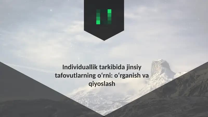 Individuallik tarkibida jinsiy tafovutlarning o‘rni: o‘rganish va qiyoslash