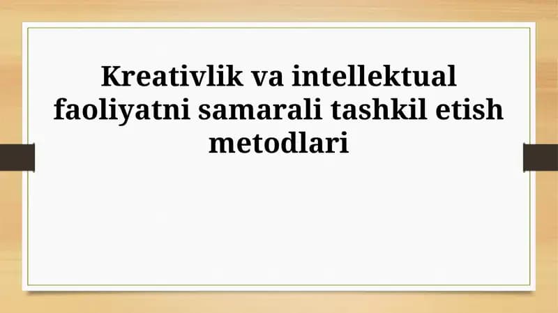 Kreativlik va intellektual faoliyatni samarali tashkil etish metodlari