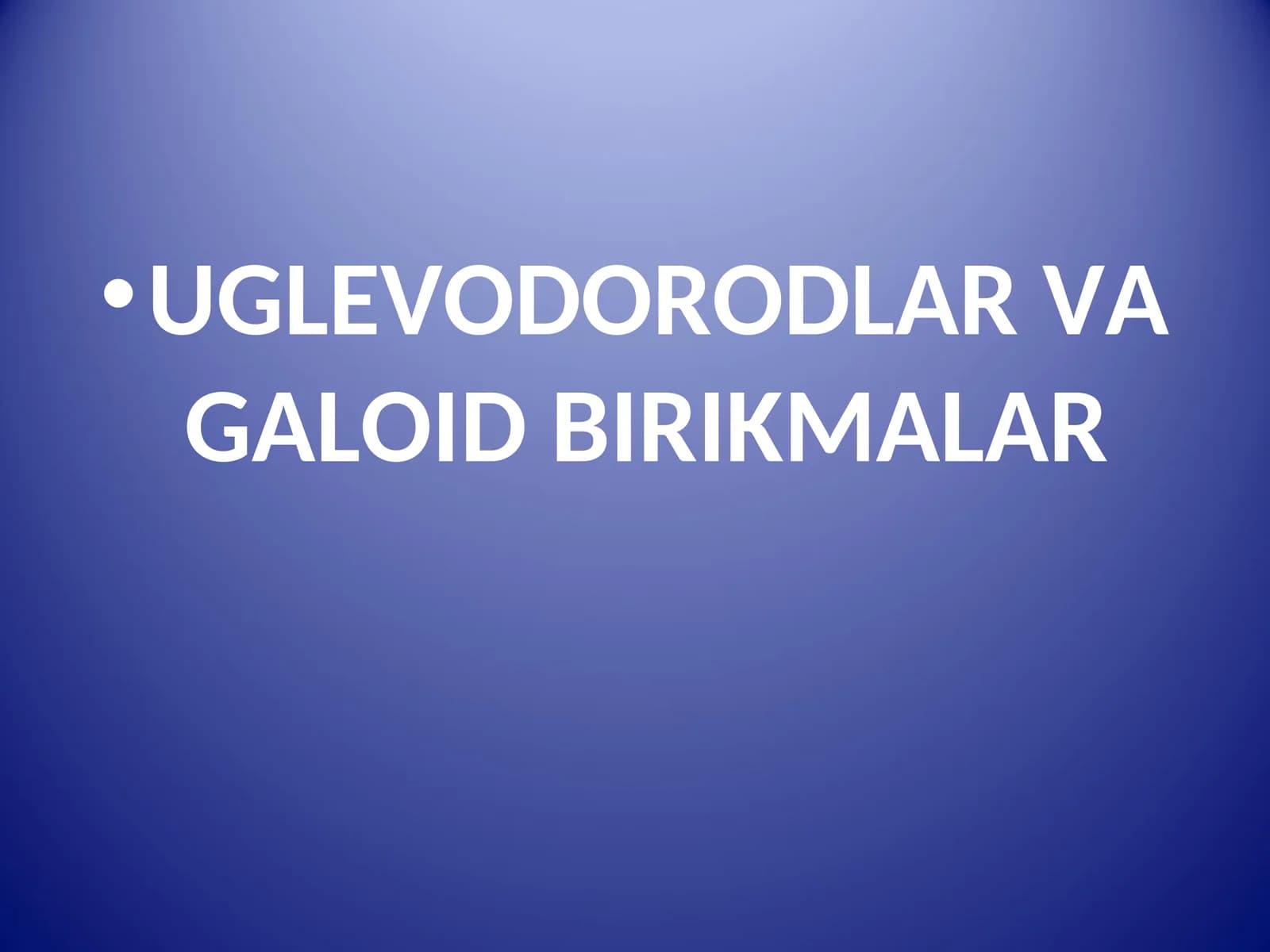Uglevodorodlar va galoid birikmalar