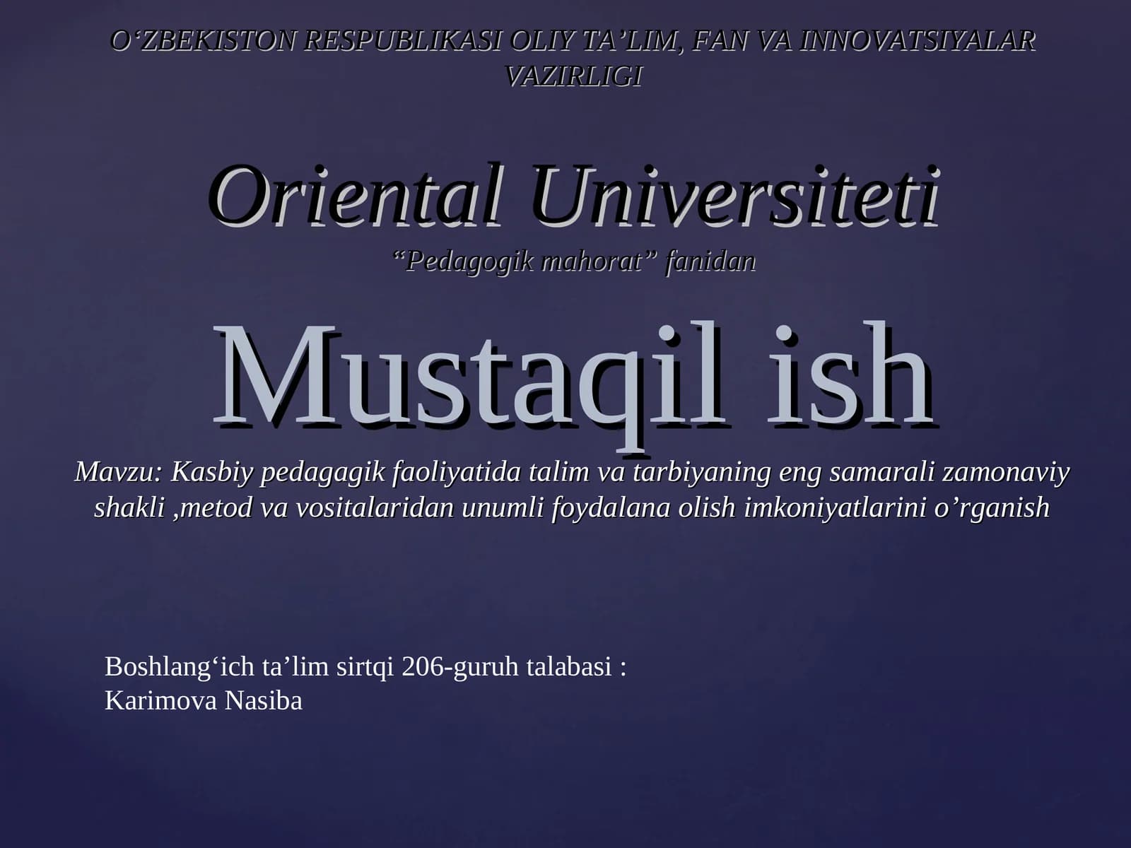 Kasbiy pedagagik faoliyatida talim va tarbiyaning eng samarali zamonaviy shakli,metod va vositalaridan unumli foydalana olish imkoniyatlarini o’rganish