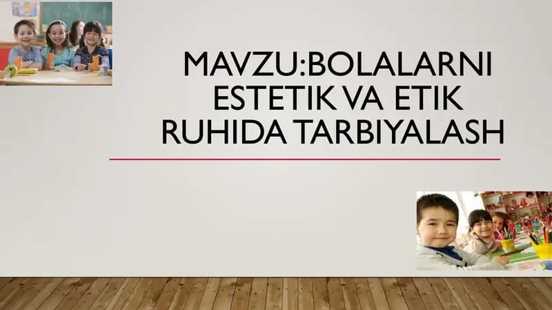 bolalarni estetik va etik ruhida tarbiyalash