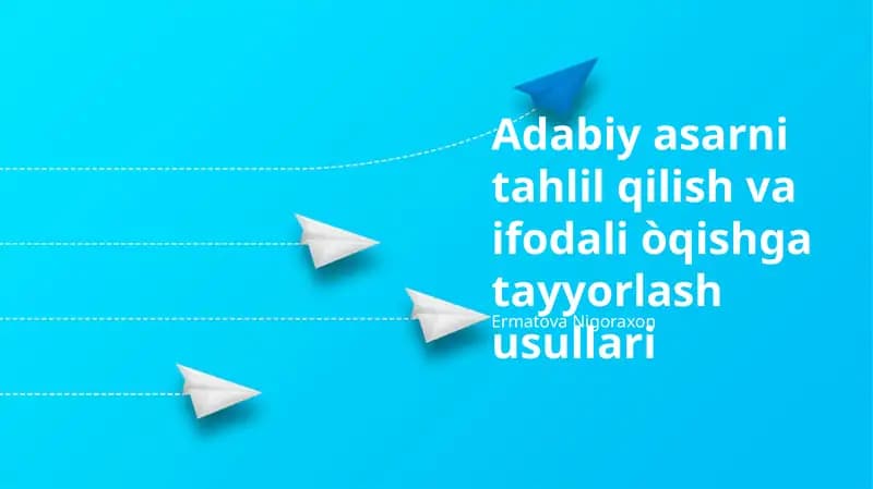 Adabiy asarni tahlil qilish va ifodali òqishga tayyorlash usullari