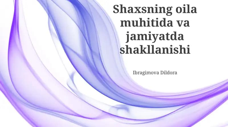 Shaxsning oila muhitida va jamiyatda shakllanishi