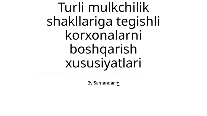 Turli mulkchilik shakllariga tegishli korxonalarni boshqarish xususiyatlari